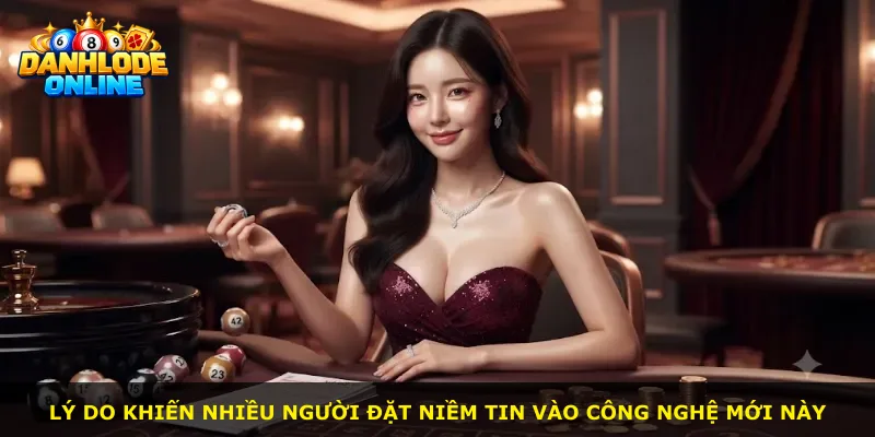 Lý do khiến nhiều người đặt niềm tin vào công nghệ mới này